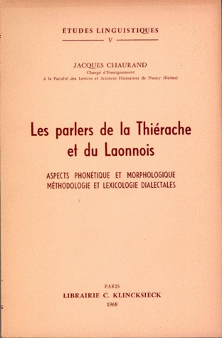 Les Parlers de la Thiérache et du Laonnois : Aspects phonétique et morphologique, méthodologie et lexicologie dialectales