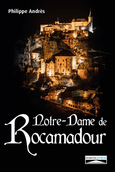 Notre-Dame de Rocamadour : du Moyen Age à nos jours