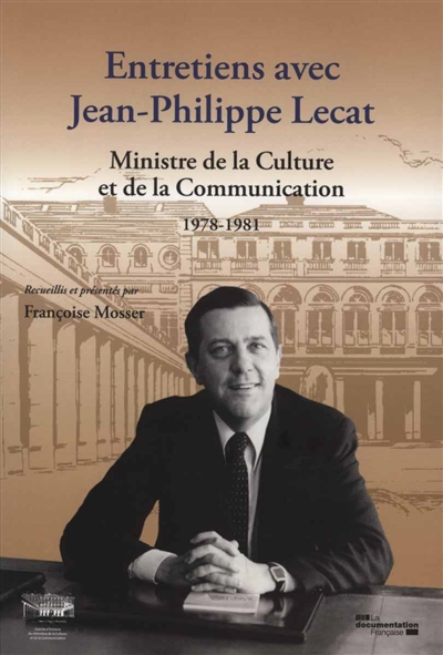 Entretiens avec Jean-Philippe Lecat, ministre de la Culture et de la Communication, 1978-1981