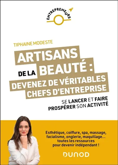 Artisans de la beauté : devenez de véritables chefs d'entreprise : se lancer et faire prospérer son activité