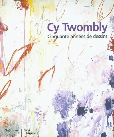 Cy Twombly : cinquante années de dessins