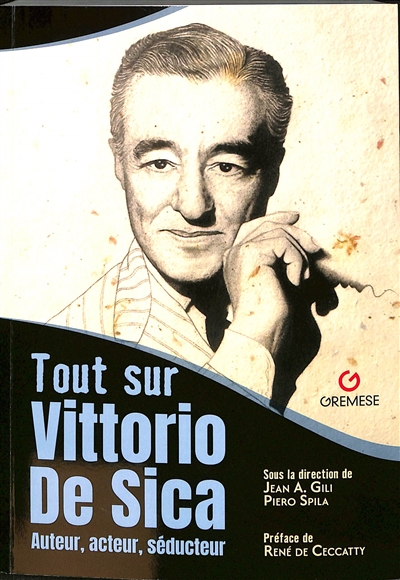 Tout sur Vittorio De Sica : auteur, acteur, séducteur