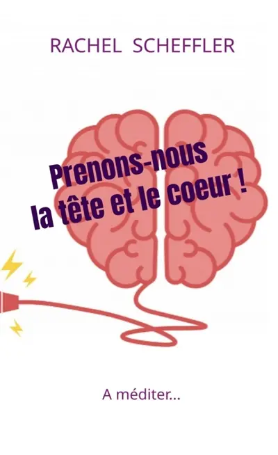 Prenons-nous la tête et le coeur ! : A méditer...