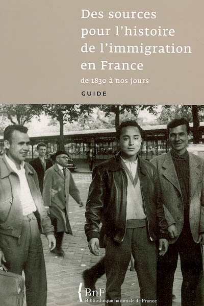 Des sources pour l'histoire de l'immigration en France de 1830 à nos jours : guide
