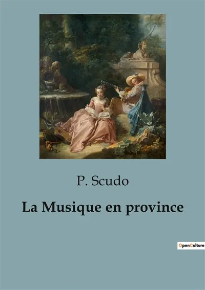 La Musique en province : L'influence de Paris sur la vie artistique et intellectuelle en province