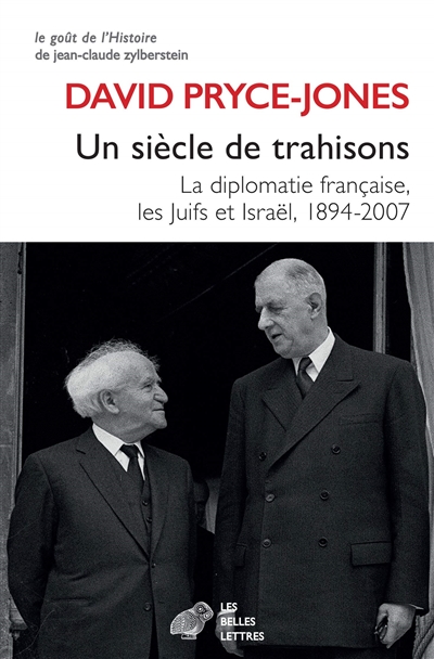 Un siècle de trahisons : la diplomatie française, les Juifs et Israël, 1894-2007