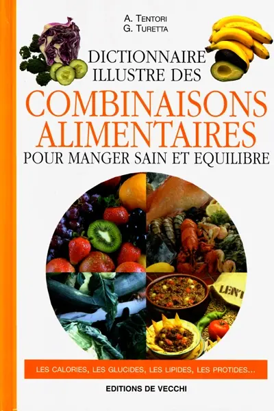 Dictionnaire illustré des combinaisons alimentaires : pour manger sain et équilibré