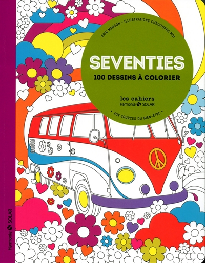 Seventies : aux sources du bien-être : 100 dessins à colorier