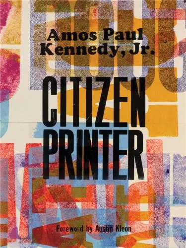 Amos Paul Kennedy, Jr. : Citizen Printer