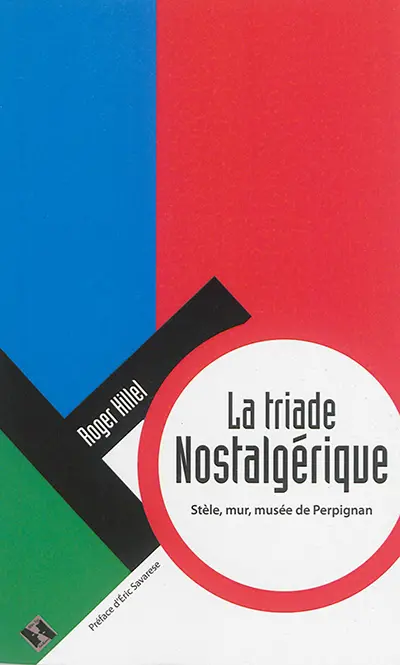 La triade nostalgérique : stèle, mur, musée de Perpignan