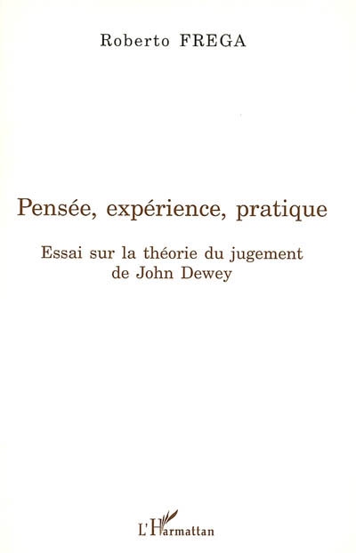 Pensée, expérience, pratique : essai sur la théorie du jugement de John Dewey