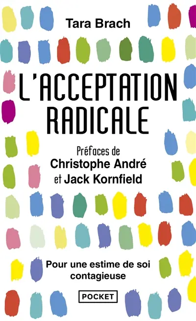 L'acceptation radicale : pour une estime de soi contagieuse