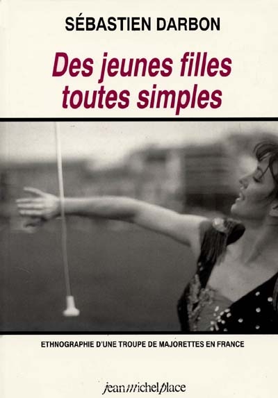 Gradhiva au Musée du quai Branly-Jacques Chirac. Des jeunes filles toutes simples : album majorettes de Limoges