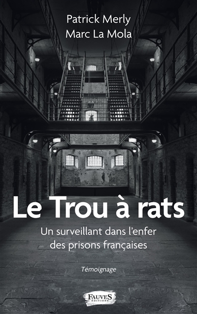 Le trou à rats : un surveillant dans l'enfer des prisons françaises : témoignage