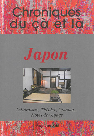 Chroniques du çà et là, n° 6. Japon : littérature, théâtre, cinéma... & chroniques