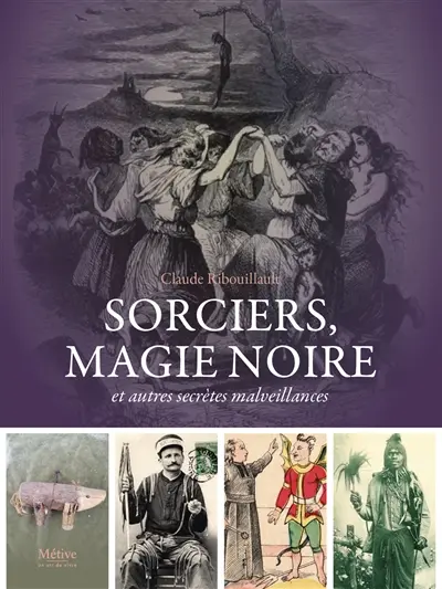 Sorciers, magie noire et autres secrètes malveillances
