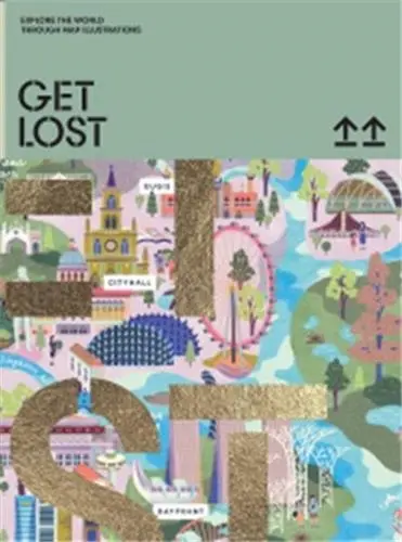 GET LOST ! : Explore the World in Map Illustrations