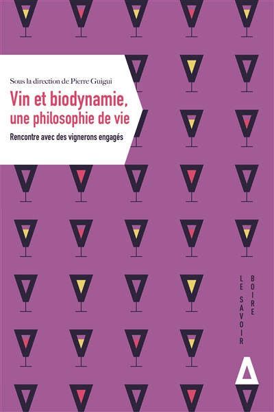 Vin et biodynamie, une philosophie de vie : rencontre avec des vignerons engagés