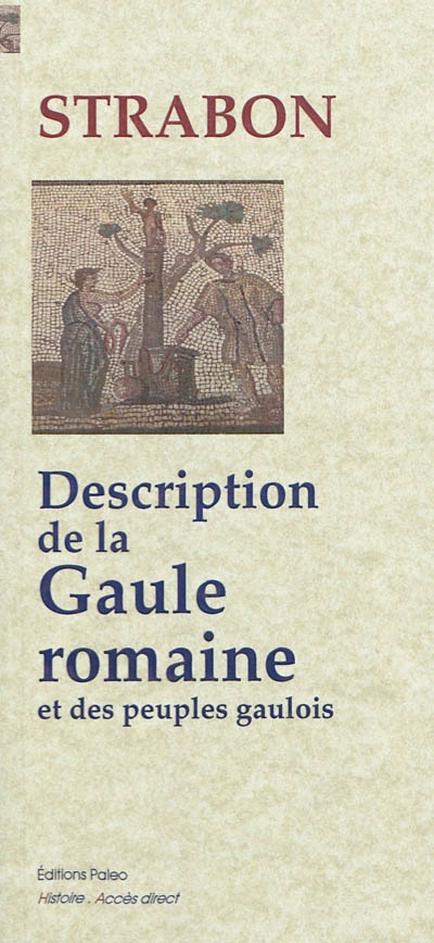 Description de la Gaule romaine et des peuples gaulois