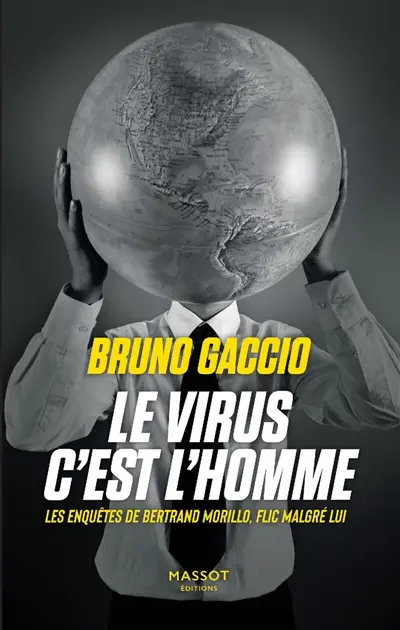 Les enquêtes de Bertrand Morillo, flic malgré lui. Vol. 3. Le virus, c'est l'homme