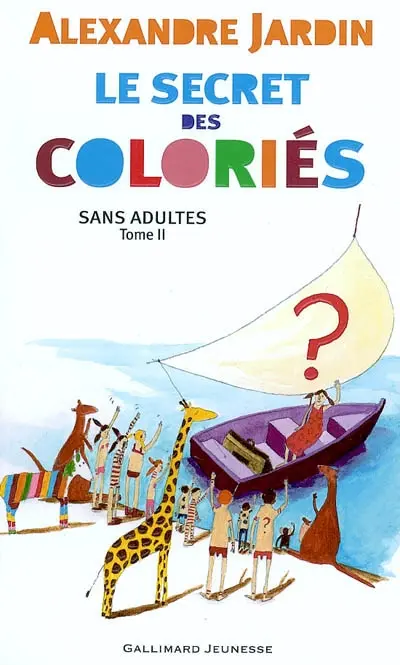 Les Coloriés : sans adultes. Vol. 2. Le secret des coloriés