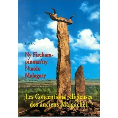 Les conceptions religieuses des anciens Malgaches. Ny fireham-pinoan'ny ntaolo Malagasy