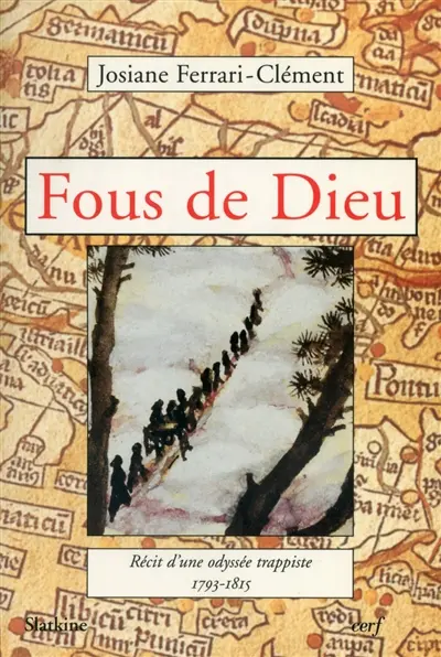 Fous de Dieu : récit d'une odyssée trappiste, 1793-1815