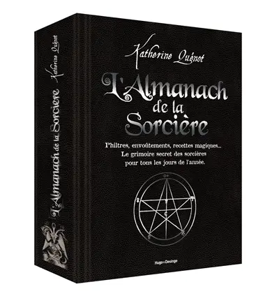 L'almanach de la sorcière : philtres, envoûtements, recettes magiques... : le grimoire secret des sorcières pour tous les jours de l'année