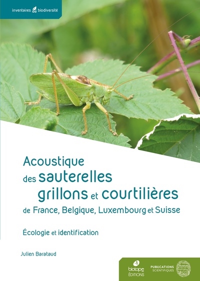 Acoustique des sauterelles, grillons et courtilières de France, Belgique, Luxembourg et Suisse : écologie et identification