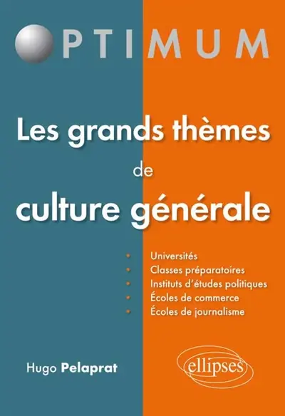 Les grands thèmes de culture générale : universités, classes préparatoires, instituts d'études politiques, écoles de commerce, écoles de journalisme