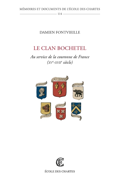 Le clan Bochetel : au service de la couronne de France (XVe-XVIIe siècle)