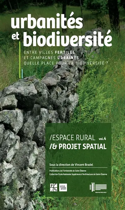 Espace rural et projet spatial. Vol. 4. Urbanités et biodiversité : entre villes fertiles et campagnes urbaines, quelle place pour la biodiversité ?