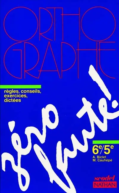 Zéro faute ! : 6e-5e, méthode d'orthographe