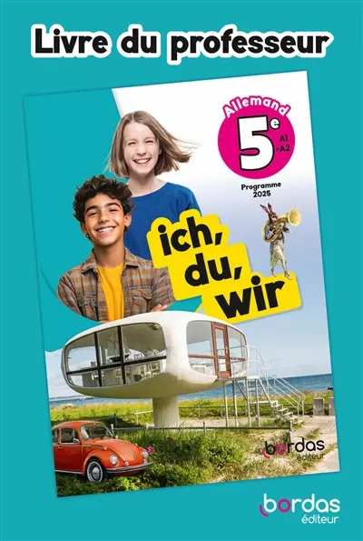 Ich, du, wir, allemand 5e, A1-A2 : livre du professeur : programme 2025