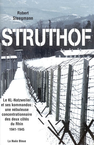 Struthof : KL-Natzweiler et ses kommandos, une nébuleuse concentrationnaire des deux côtés du Rhin, 1941-1945