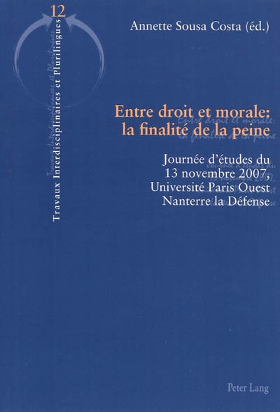 Entre droit et morale : la finalité de la peine : journée d'études du 13 novembre 2007, Université Paris Ouest Nanterre la Défense