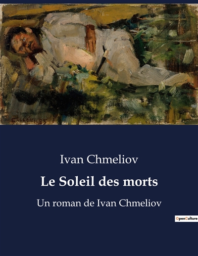 Le Soleil des morts : Un roman de Ivan Chmeliov