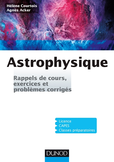 Astrophysique : rappels de cours, exercices et problèmes corrigés : licence, capes, classes préparatoires