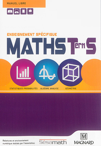 Maths, terminale S : enseignement spécifique : manuel libre