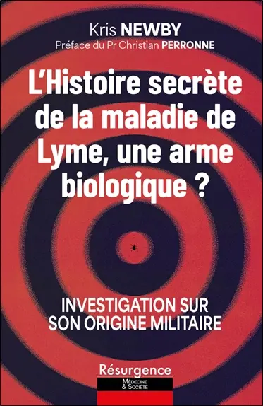 L'histoire secrète de la maladie de Lyme, une arme biologique ? : investigation sur son origine militaire