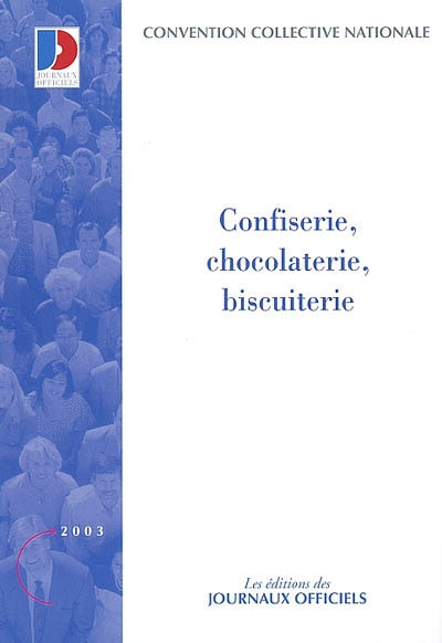 Confiserie, chocolaterie, biscuiterie : détaillants et détaillants-fabricants : convention collective nationale du 1er janvier 1984, étendue par arrêté du 2 octobre 1984