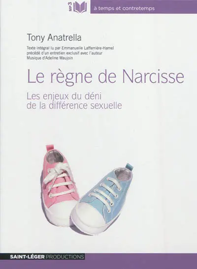 Le règne de Narcisse : les enjeux du déni de la différence sexuelle