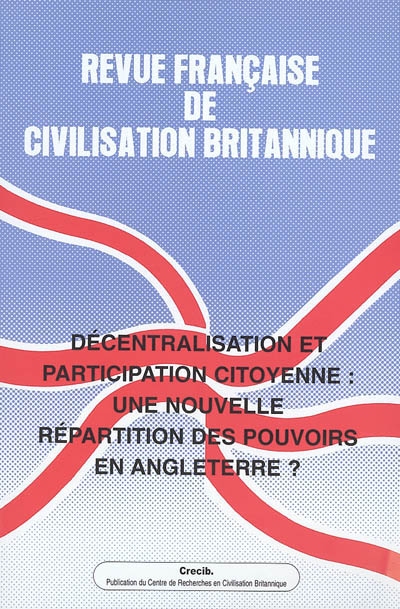 Revue française de civilisation britannique, n° 13-2. Décentralisation et participation citoyenne : une nouvelle répartition des pouvoirs en Angleterre ?