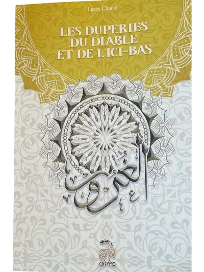 Spiritualité musulmane. Vol. 4. Les duperies du diable et de l'ici-bas : selon al Ghazâlî (m. 1111)