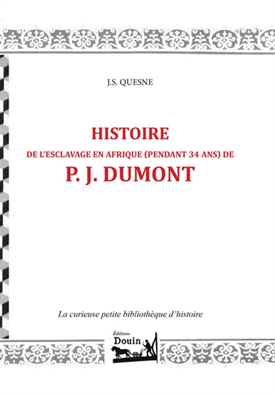 HISTOIRE DE L'ESCLAVAGE EN AFRIQUE PENDANT 34 ANS DE J.P. DUMONT