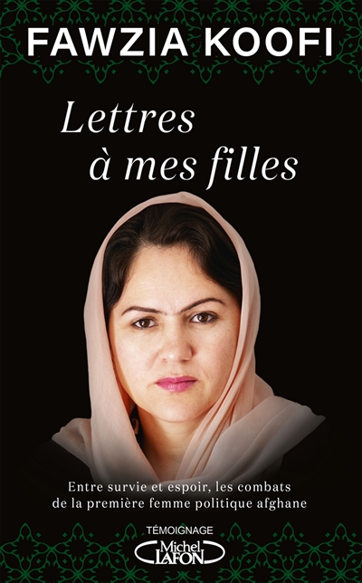 Lettres à mes filles : entre survie et espoir, les combats de la première femme politique afghane - Fawzia Koofi