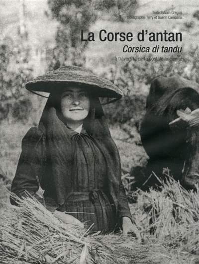 La Corse d'antan : collection Terry et Guérin Campana. Corsica di tandu