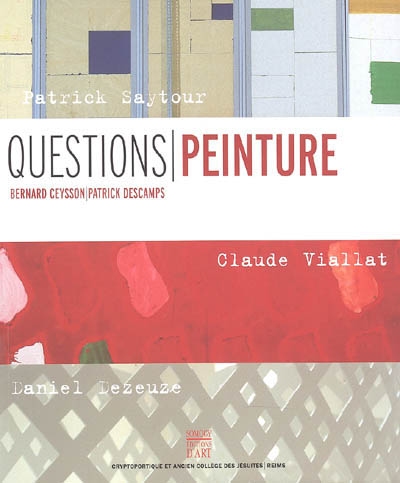 Questions-peinture : Daniel Dezeuze, Patrick Saytour, Claude Viallat