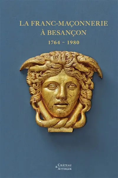 La franc-maçonnerie à Besançon : 1764-1980