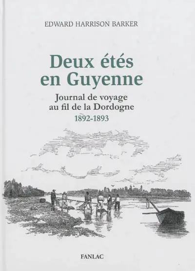 Deux étés en Guyenne : journal de voyage au fil de la Dordogne, 1892-1893